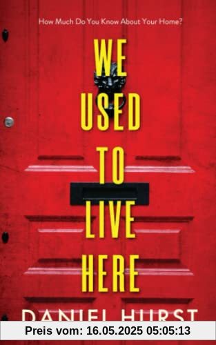 We Used To Live Here: An addictive and gripping psychological thriller We Used To Live Here: An addictive and gripping psychological thriller