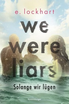 We Were Liars. Solange wir lügen / Lügner-Reihe Bd.1 von Ravensburger Verlag