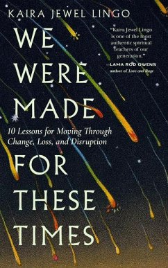We Were Made for These Times: Ten Lessons for Moving Through Change, Loss, and Disruption von Parallax Press