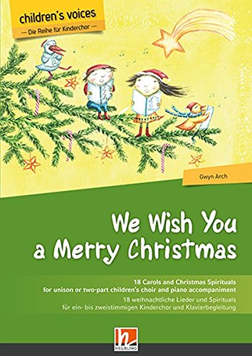 We Wish You a Merry Christmas (Children's voices): 18 weihnachtliche Lieder und Spirituals für ein- bis zweistimmigen Kinderchor und Klavierbegleitung