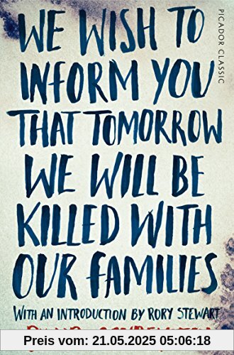 We Wish to Inform You That Tomorrow We Will Be Killed With Our Families: Picador Classic