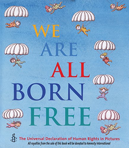 We Are All Born Free: The Universal Declaration of Human Rights in Pictures von Frances Lincoln Children's Books