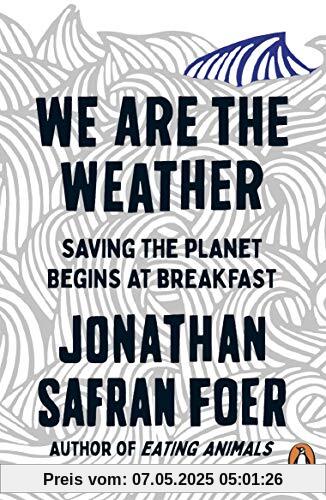 We are the Weather: Saving the Planet Begins at Breakfast