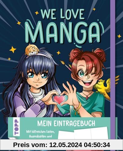 We love Manga. Eintragebuch: Eintragebuch mit hilfreichen Listen, Ausmalseiten und Mini-Zeichenkurse