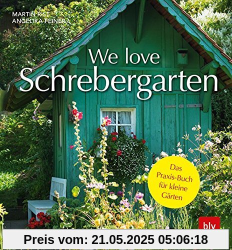 We love Schrebergarten: Das Praxis-Buch für kleine Gärten