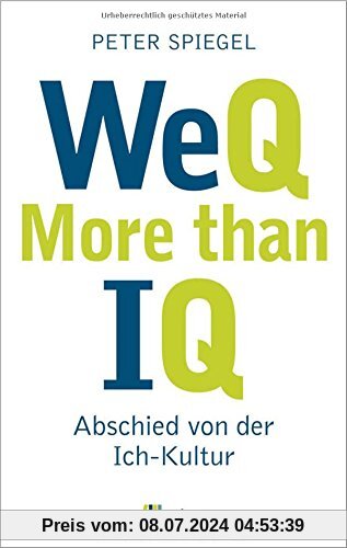 WeQ - More than IQ: Abschied von der Ich-Kultur