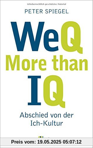 WeQ - More than IQ: Abschied von der Ich-Kultur WeQ - More than IQ: Abschied von der Ich-Kultur