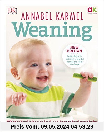 Weaning: New Edition - What to Feed, When to Feed and How to Feed your Baby