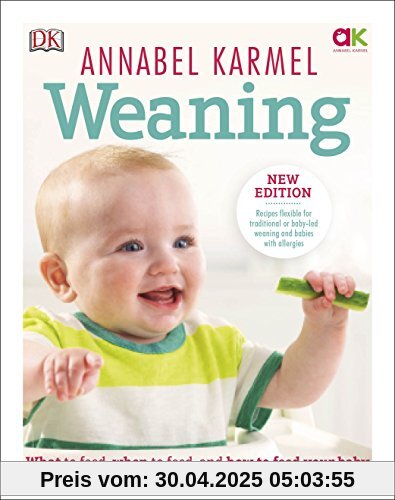 Weaning: New Edition - What to Feed, When to Feed and How to Feed your Baby Weaning: New Edition - What to Feed, When to Feed and How to Feed your Baby