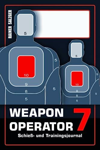 Weapon Operator 7: Schieß- & Trainingsjournal, Leistung im Blick behalten, Pläne, Ziele, Zeit ...
