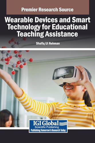 Wearable Devices and Smart Technology for Educational Teaching Assistance Wearable Devices and Smart Technology for Educational Teaching Assistance von IGI Global