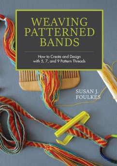 Weaving Patterned Bands: How to Create and Design with 5, 7, and 9 Pattern Threads von Schiffer Publishing Ltd