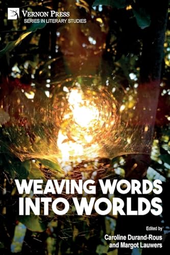 Weaving Words into Worlds (Literary Studies) von Vernon Press