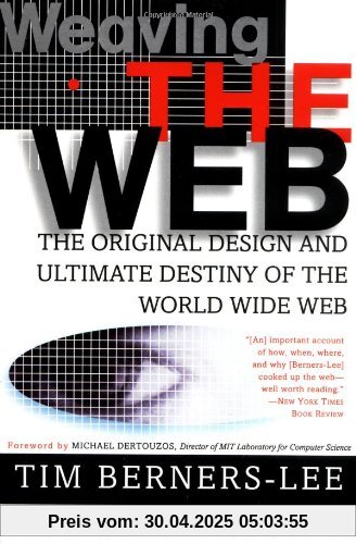 Weaving the Web: The Original Design and Ultimate Destiny of the World Wide Web