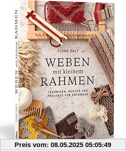 Weben mit kleinem Rahmen: Techniken, Muster und Projekte für Anfänger Weben mit kleinem Rahmen: Techniken, Muster und Projekte für Anfänger