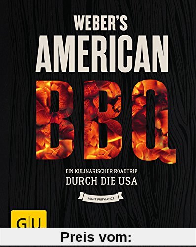 Weber's American BBQ: Ein kulinarischer Roadtrip durch die USA (GU Weber Grillen)