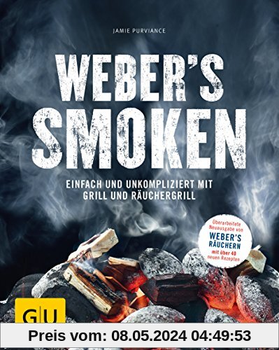 Weber's Smoken: Einfach und unkompliziert mit Grill und Räuchergrill (GU Weber Grillen)