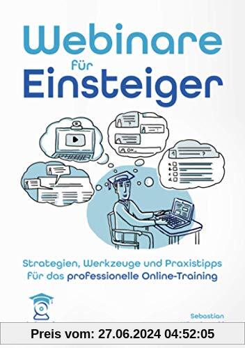 Webinare für Einsteiger. Strategien, Werkzeuge und Praxistipps für das professionelle Online-Training. (wie-learning, Band 1)