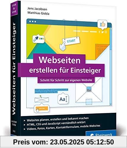 Webseiten erstellen für Einsteiger: Schritt für Schritt mit HTML und CSS zur eigenen Website. Mit zahlreichen Abbildungen