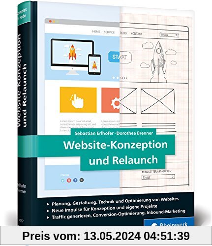 Website-Konzeption und Relaunch: Das Handbuch für die Praxis. Konzepte entwickeln, Seiten optimieren, Besucher begeistern.