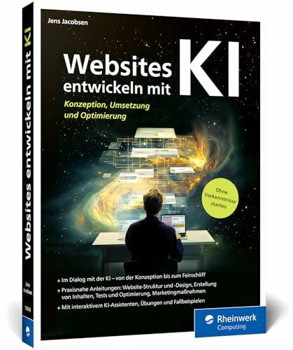 Websites entwickeln mit KI: Websites mit KI konzipieren, umsetzen und optimieren. Mit interakt... Websites entwickeln mit KI: Websites mit KI konzipieren, umsetzen und optimieren. Mit interakt...