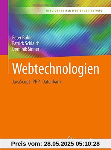 Webtechnologien: JavaScript – PHP – Datenbank (Bibliothek der Mediengestaltung)