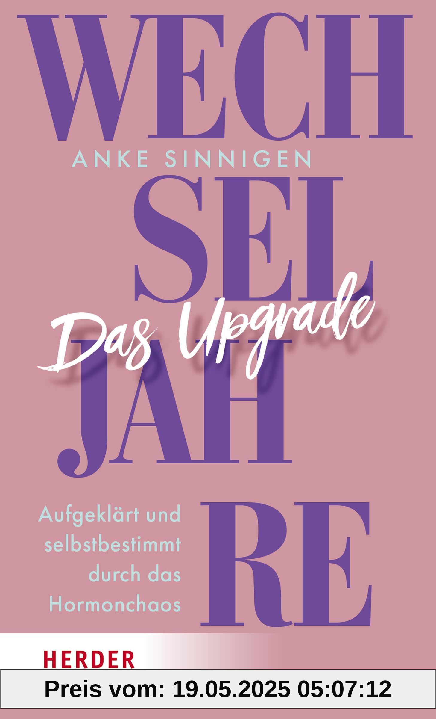 Wechseljahre. Das Upgrade: Aufgeklärt und selbstbestimmt durch das Hormonchaos