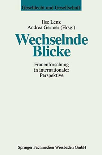 Wechselnde Blicke: Frauenforschung in internationaler Perspektive (Geschlecht und Gesellschaft... Wechselnde Blicke: Frauenforschung in internationaler Perspektive (Geschlecht und Gesellschaft...