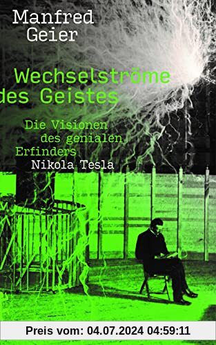 Wechselströme des Geistes: Die Visionen des genialen Erfinders Nikola Tesla