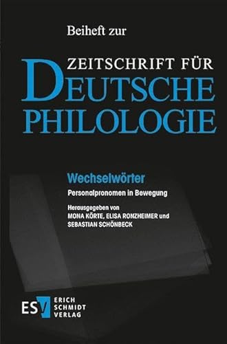 Wechselwörter: Personalpronomen in Bewegung (Beihefte zur Zeitschrift für deutsche Philologie) von Erich Schmidt Verlag