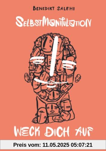 Weck dich auf! (Selbst-) Manipulation: die einzigartige Kunst der Manipulationstechniken aus der Psychologie
