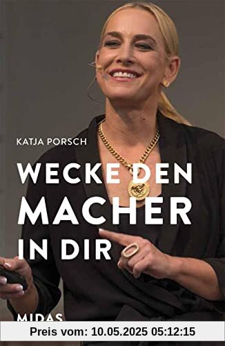 Wecke den Macher in Dir!: Wie du dich von nichts und niemandem mehr aufhalten lässt (Midas Sachbuch)