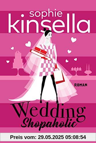 Wedding Shopaholic: Ein Shopaholic-Roman 3 (Schnäppchenjägerin Rebecca Bloomwood, Band 3)