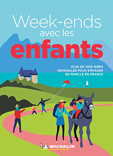 Week-ends avec les enfants: plus de 1000 idées originales pour s'évader en famille en France