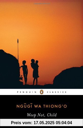 Weep Not, Child (Penguin African Writers)
