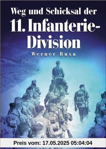 Weg und Schicksal der 11. Infanterie-Division Weg und Schicksal der 11. Infanterie-Division