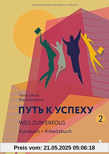 Weg zum Erfolg 2 - Russisch für Alltag und Beruf: Kursbuch und Arbeitsbuch. Mit Audio-Materialien im Internet Weg zum Erfolg 2 - Russisch für Alltag und Beruf: Kursbuch und Arbeitsbuch. Mit Audio-Materialien im Internet