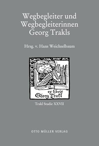 Wegbegleiter und Wegbegleiterinnen Georg Trakls: Trakl-Studie XXVII (Trakl-Studien) von Otto Müller Verlag GmbH