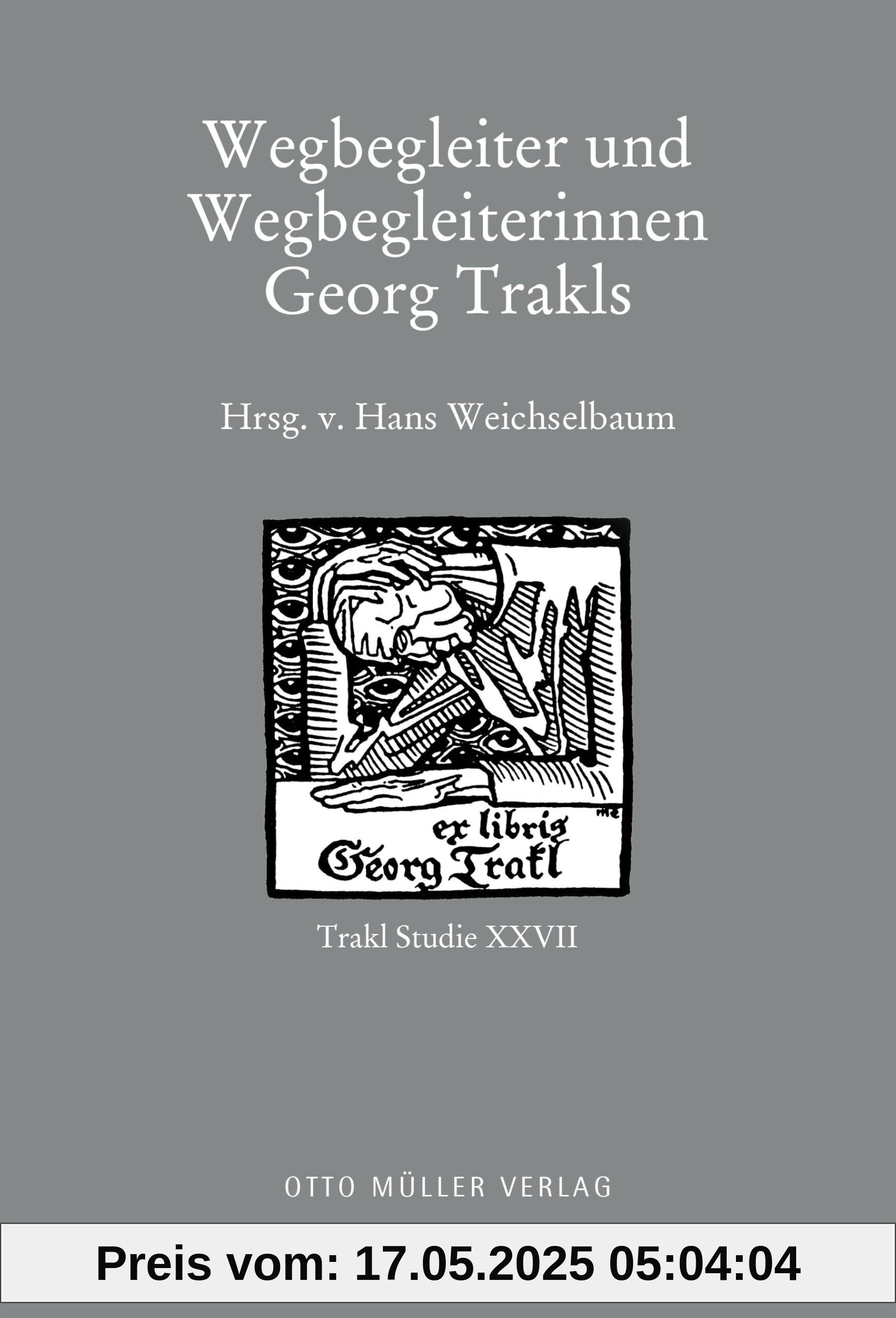 Wegbegleiter und Wegbegleiterinnen Georg Trakls: Trakl-Studie XXVII (Trakl-Studien)