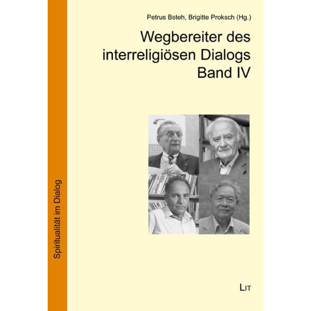 Wegbereiter des interreligiösen Dialogs Band IV Wegbereiter des interreligiösen Dialogs Band IV von Lit Verlag