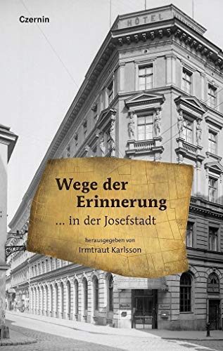 Wege der Erinnerung: ... in der Josefstadt Wege der Erinnerung: ... in der Josefstadt von Czernin