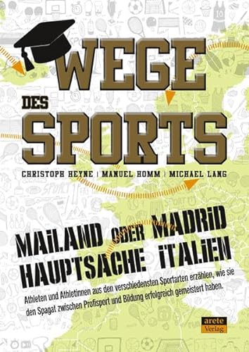 Wege des Sports: Wie der Spagat zwischen Bildung und Sport erfolgreich gemeistert werden kann von Arete Verlag