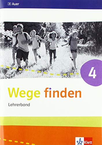 Wege finden 4: Handreichungen für den Unterricht Klasse 4 (Wege finden. Ausgabe für Sachsen, Sachsen-Anhalt, Thüringen ab 2017) von Klett Ernst /Schulbuch