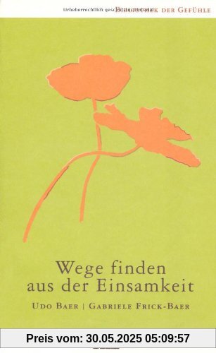 Wege finden aus der Einsamkeit (Bibliothek der Gefühle)