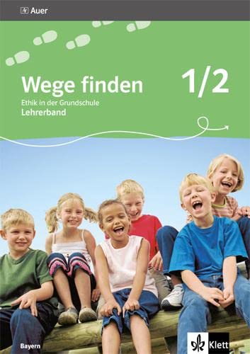 Wege finden 1/2. Ausgabe Bayern: Didaktischer Kommentar mit Kopiervorlagen Klasse 1/2 (Wege finden. Ausgabe für Bayern ab 2014) von Klett Ernst /Schulbuch