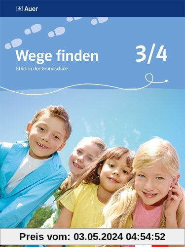 Wege finden. Ethik in der Grundschule. Ausgabe für Bayern / Schülerbuch 3./4. Schuljahr: Neubearbeitung 2014