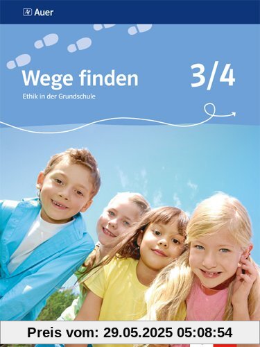 Wege finden. Ethik in der Grundschule. Ausgabe für Bayern / Schülerbuch 3./4. Schuljahr: Neubearbeitung 2014