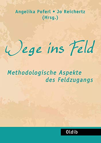 Wege ins Feld: Methodologische Aspekte des Feldzugangs