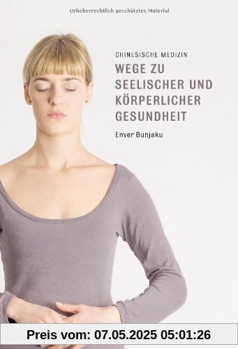 Wege zu seelischer und körperlicher Gesundheit: Chinesische Medizin