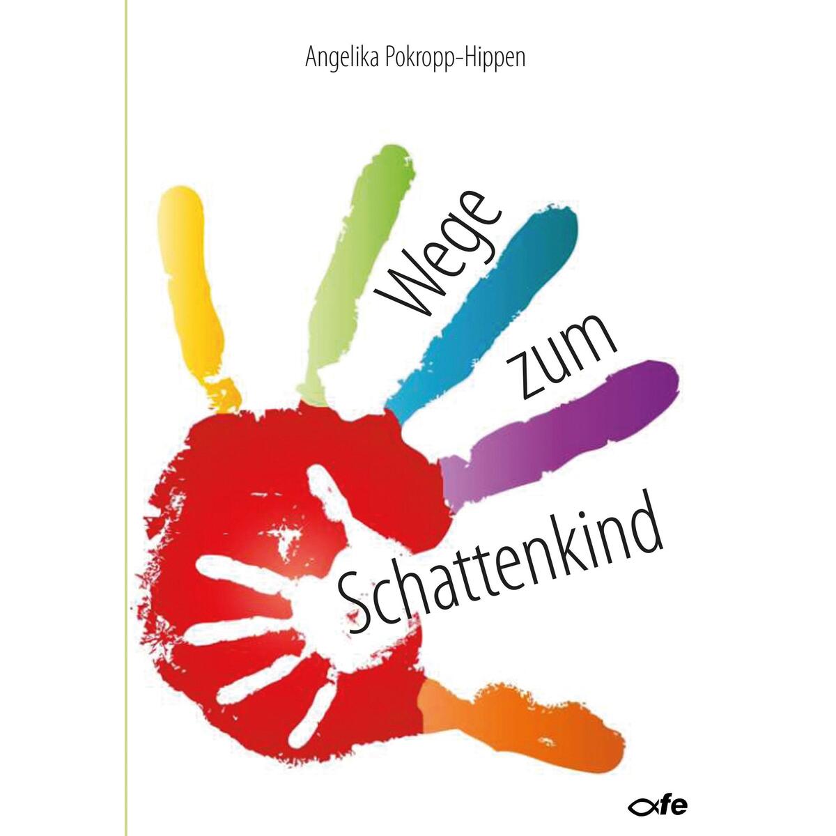 Wege zum Schattenkind Wege zum Schattenkind von Fe-Medienverlags GmbH